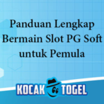 Panduan Lengkap Bermain Slot PG Soft untuk Pemula