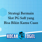 Strategi Bermain Slot PG Soft yang Bisa Bikin Kamu Cuan